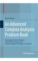 Advanced Complex Analysis Problem Book