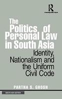 The Politics of Personal Law in South Asia: Identity, Nationalism and the Uniform Civil Code