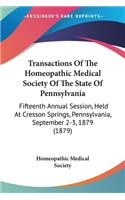 Transactions Of The Homeopathic Medical Society Of The State Of Pennsylvania