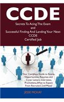 Ccde Secrets to Acing the Exam and Successful Finding and Landing Your Next Ccde Certified Job