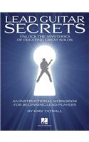 Lead Guitar Secrets: Unlock the Mysteries of Creating Great Solos (Bk/Online Audio)