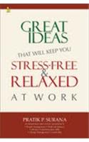 GREAT IDEAS THAT WILL KEEP YOU STRESS-FREE & RELAXED AT WORK