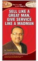 Sell Like A Great Man, Give Service Like A Madman