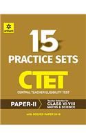 15 Practice Sets CTET Paper-II Central Teacher Eligibility Test Paper II Maths & Science Teacher Selection for Class VI-VIII 2017