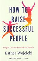 How to Raise Successful People (International Edition)