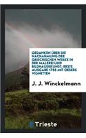 Gedanken Ã?ber Die Nachahmung Der Griechischen Werke in Der Malerei Und Bildhauerkunst. 1. Ausg. 1755 Mit Oesers Vignetten. [hrsg. Von B. Seuffert, Eingeleitet Von K.L. Von Urlichs]