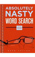 Absolutely Nasty(r) Word Search, Level Four