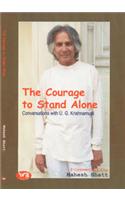 The Courage To Stand Alone : Conversations With U. G. Krishnamurti