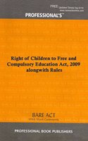 Right of Children to Free and Compulsory Education Act, 2009 alongwith Rules