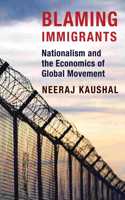 Blaming Immigrants: Nationalism and the Economics of Global Movement