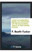 Light in Darkness: Being an Account of the Salvation Army in the United States