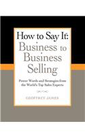 How to Say It: Business to Business Selling