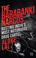 The Barabanki Narcos: Busting India's Most Notorious Drug Cartel