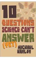 10 Questions Science Can't Answer (Yet)