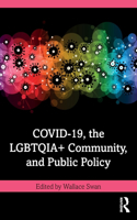 COVID-19, the LGBTQIA+ Community, and Public Policy