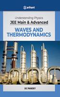 Understanding Physics for JEE Main and Advanced Waves and Thermodynamics 2020 (Old Edition)