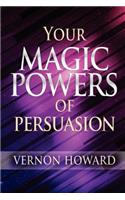 Your Magic Powers of Persuasion