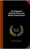 Engineers' Manual of the Local Marine Examinations