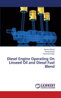 Diesel Engine Operating On Linseed Oil and Diesel Fuel Blend