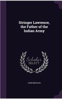 Stringer Lawrence, the Father of the Indian Army