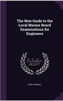 The New Guide to the Local Marine Board Examinations for Engineers