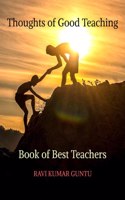 Thoughts of good Teaching: Book of Best Teachers