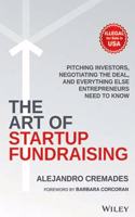 The Art of Startup Fundraising: Pitching Investors, Negotiating the Deal, and Everything Else Entrepreneurs Need to Know