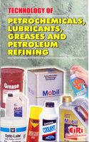 Technology of Petro Chemicals, Lubricants Greases & Petroleum Refining