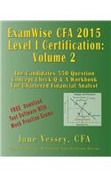 Examwise Volume 2 Cfa 2015 Level I Certification the Candidates Question and Answer Workbook for Chartered Financial Analyst Exam (with Download Practice Exams)