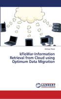 kFloWar-Information Retrieval from Cloud using Optimum Data Migration