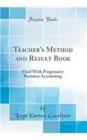 Teacher's Method and Result Book: Used with Progressive Business Accounting (Classic Reprint)