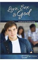 Love, Sex & God: For Young Men Ages 14 and Up - Learning about Sex