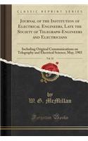 Journal of the Institution of Electrical Engineers, Late the Society of Telegraph-Engineers and Electricians, Vol. 32: Including Original Communications on Telegraphy and Electrical Science; May, 1903 (Classic Reprint)