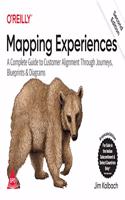 Mapping Experiences: A Complete Guide to Customer Alignment Through Journeys, Blueprints, and Diagrams, Second Edition (Grayscale Indian Edition)