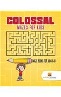 Colossal Mazes for Kids