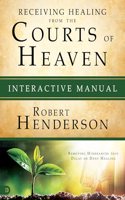 Receiving Healing from the Courts of Heaven Interactive Manual