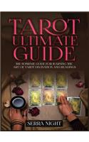 Tarot Ultimate Guide The Supreme Guide for Learning the Art of Tarot Divination and Readings