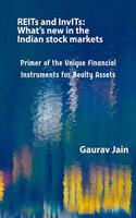 REITs and InvITs: Whats new in the Indian stock markets: Primer of the Unique Financial Instruments for Realty Assets