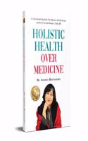 Holistic Health Over Medicine