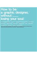 How To Be A Graphic Designer Without Losing Your Soul