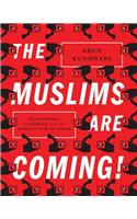 The Muslims Are Coming!