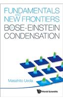 Fundamentals and New Frontiers of Bose-Einstein Condensation