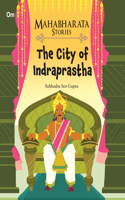 Mahabharata Stories: The City of Indraprastha (Mahabharata Stories for children)