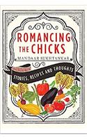 Romancing the Chicks: Stories, Recipes and Thoughts