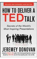 How to Deliver a Ted Talk: Secrets of the World's Most Inspiring Presentations, Revised and Expanded New Edition, with a Foreword by Richard St. John and an Afterword by Simon Sinek