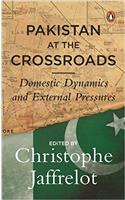 Pakistan at the Crossroads: Domestic Dynamics and External Pressures