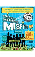 Charlie Merrick's Misfits in Fouls, Friends, and Football