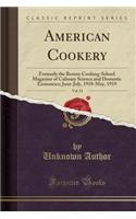 American Cookery, Vol. 23: Formerly the Boston Cooking-School Magazine of Culinary Science and Domestic Economics; June-July, 1918-May, 1919 (Classic Reprint)