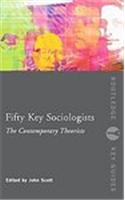 Fifty Key Sociologists: The Contemporary Theorists