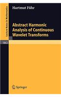 Abstract Harmonic Analysis of Continuous Wavelet Transforms